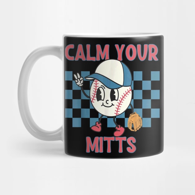 Reto Calm Your Mitts Baseball Mom Sport Mama Mother's Day by Schied Tungu 